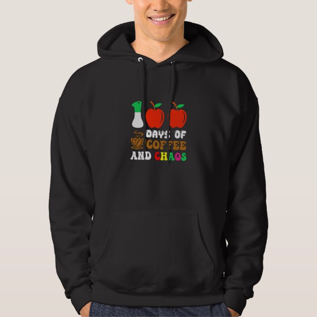 100 Days Of Coffee & Chaos 100th Day School Teache Hoodie (Front)