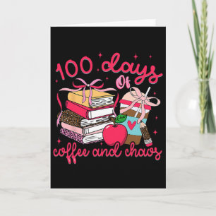 100 Days Of Coffee Chaos Teacher 100th Day Of Scho Card