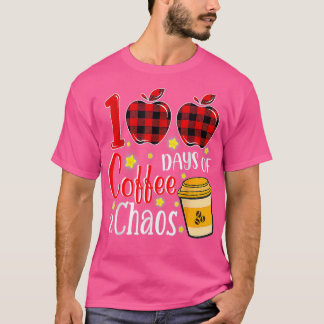 100 Days Of Coffee Chaos Teacher Happy 100 Days Of T-Shirt