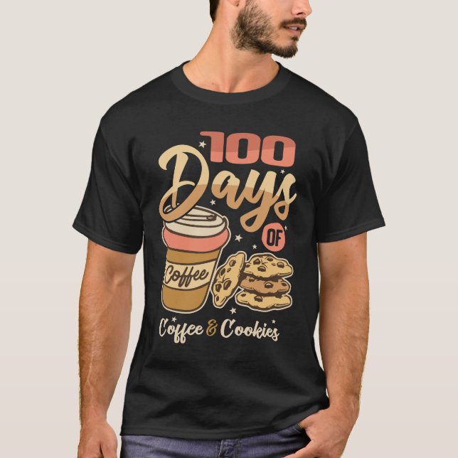100 Days Of Coffee & Cookies - 100th Day Of School T-Shirt (Front)