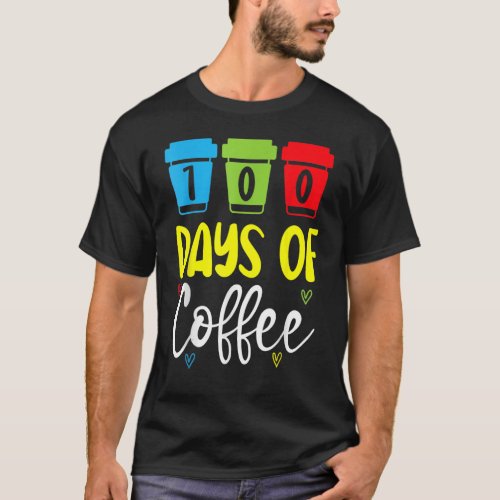 100 Days Of Coffee  School Teacher Caffeinated Cop T_Shirt