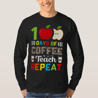 100 Days of Coffee Teach Repeat Teacher Coffe Caff T-Shirt