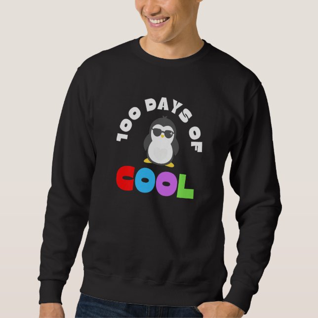 100 Days Of Cool Hundred Days 100th Day Of School  Sweatshirt (Front)