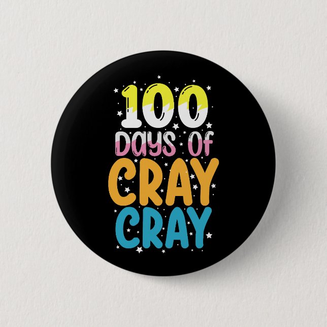 100 Days Of Cray Cray 100th Day of School Teacher Button (Front)