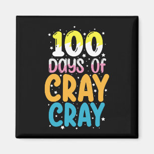 100 Days Of Cray Cray 100th Day of School Teacher Magnet
