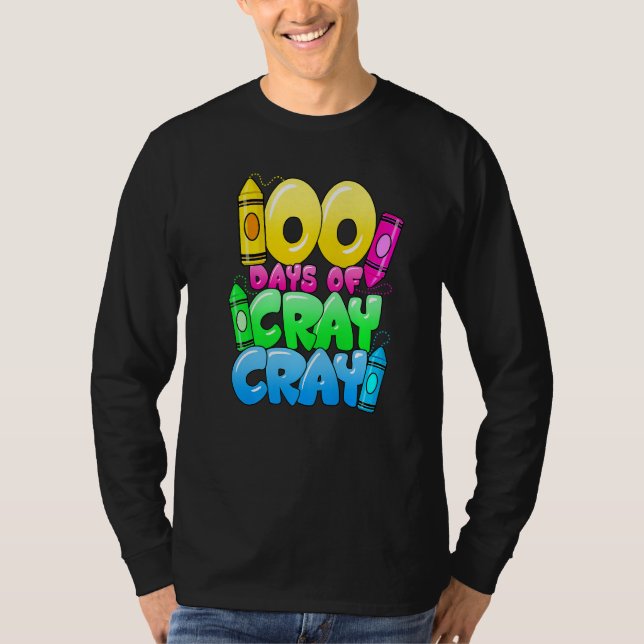 100 Days Of Cray Cray 100th Day of School Teacher  T-Shirt (Front)
