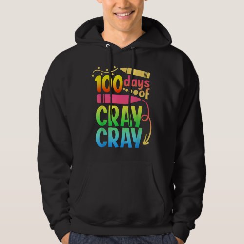 100 Days Of Cray Cray 100th Days Of School Teacher Hoodie