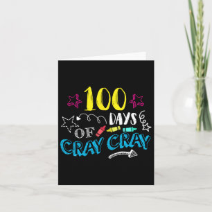 100 Days Of Cray Cray - Teacher Student 100th Days Card