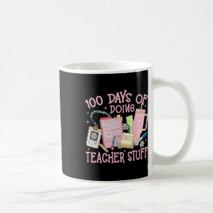 100 Days Of Doing Teacher Stuff 100th Day Of Schoo Coffee Mug
