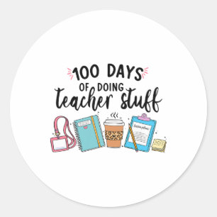 100 Days Of Doing Teacher Stuff Funny Teacher Classic Round Sticker