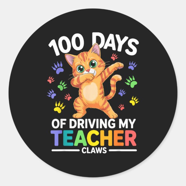 100 Days Of Driving My Teacher Claws Dabbing Cat S Classic Round Sticker (Front)