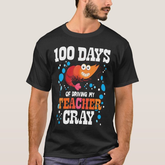 100 Days Of Driving My Teacher Cray Crayfish Bubbl T-Shirt (Front)