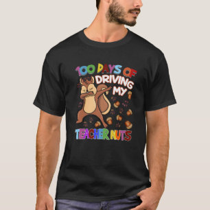 100 Days Of Driving My Teacher Nuts 100Th Day Of S T-Shirt