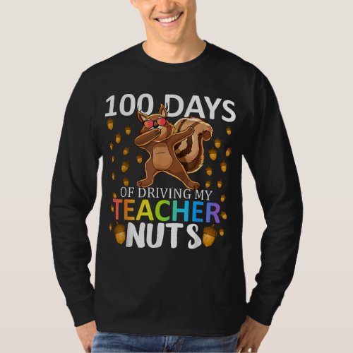 100 Days Of Driving My Teacher Nuts 100th Day Of S T_Shirt