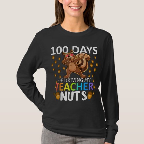 100 Days Of Driving My Teacher Nuts 100th Day Of S T_Shirt