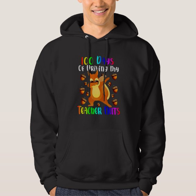100 Days of Driving My Teacher Nuts Dabbing Squirr Hoodie (Front)