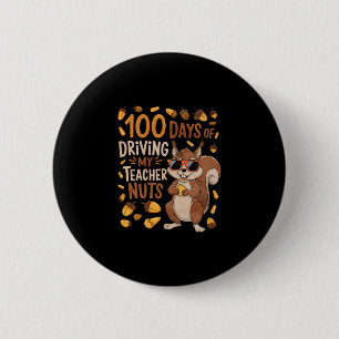 100 Days Of Driving My Teacher Nuts Dancing Squirr Button