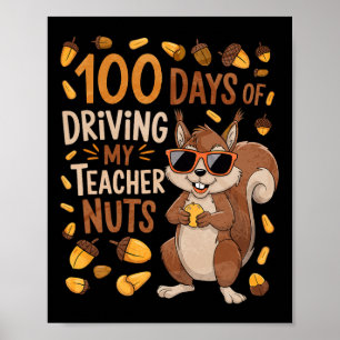 100 Days Of Driving My Teacher Nuts Dancing Squirr Poster