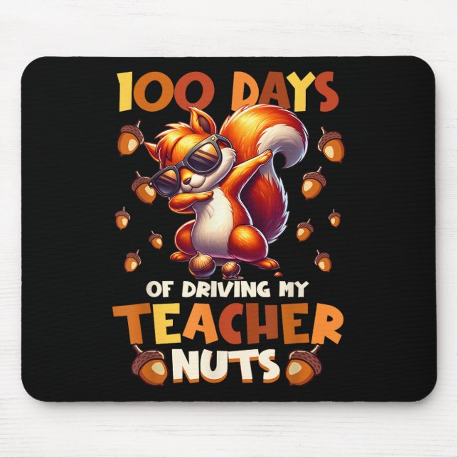 100 Days Of Driving My Teacher Nuts Funny Squirrel Mouse Pad (Front)