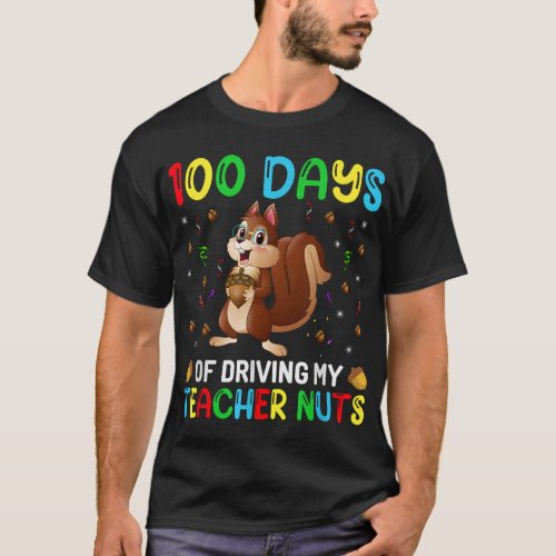100 Days of Driving My Teacher Nuts Happy 100 Days T_Shirt