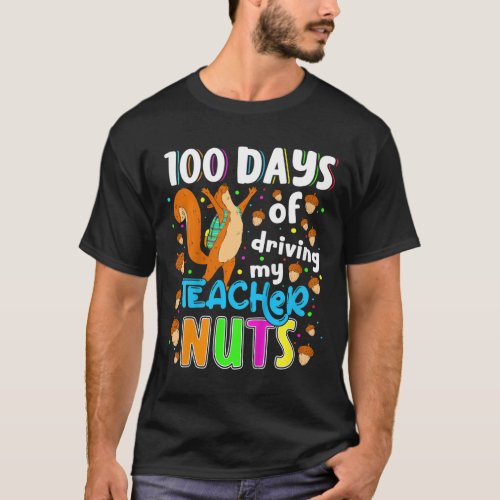 100 Days Of Driving My Teacher Nuts Kids 100th Day T_Shirt