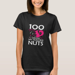 100 Days Of Driving My Teacher Nuts Kindergarten T-Shirt