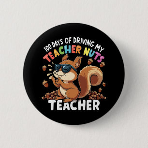 100 Days Of Driving My Teacher Nuts Squirrel 100th Button