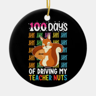 100 Days Of Driving My Teacher Nuts Squirrel Ceramic Ornament