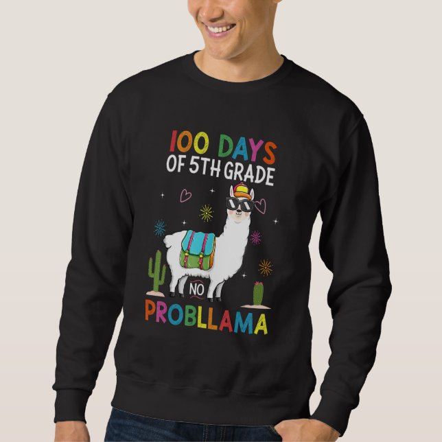 100 Days Of Fifth 5th Grade No Prob Llama Teacher  Sweatshirt (Front)