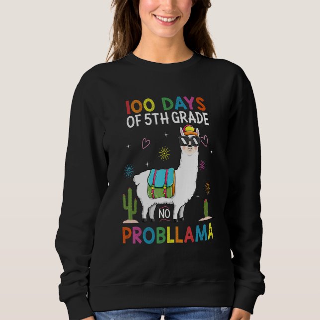 100 Days Of Fifth 5th Grade No Prob Llama Teacher  Sweatshirt (Front)