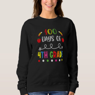 100 Days of Fourth Grade Teacher 100th Day of Scho Sweatshirt