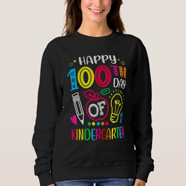 100 days of Kindergarten 100th day of School Teach Sweatshirt (Front)