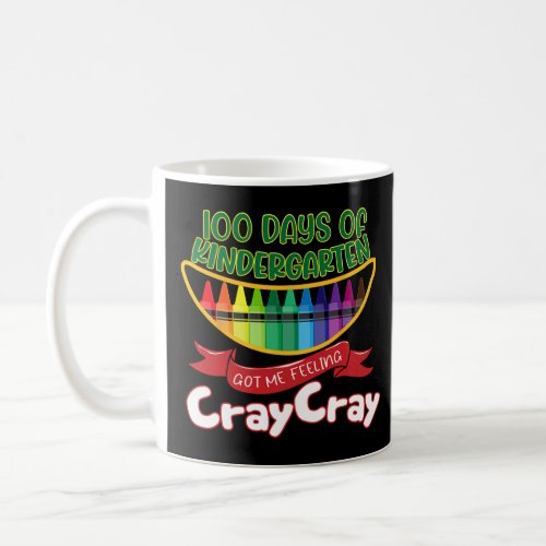 _ 100 Days Of Kindergarten Got Me Feeling Cray Cra Coffee Mug