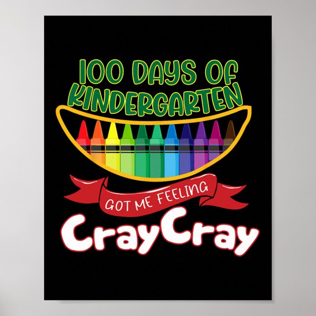 - 100 Days Of Kindergarten Got Me Feeling Cray Cra Poster (Front)