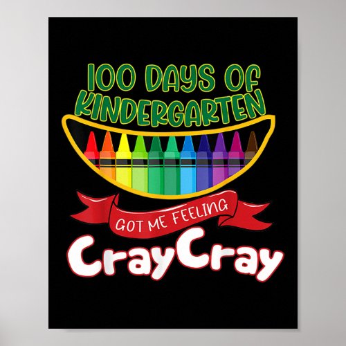 _ 100 Days Of Kindergarten Got Me Feeling Cray Cra Poster