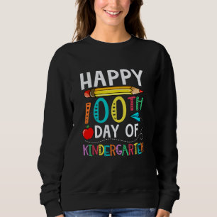 100 Days Of Kindergarten Happy 100th Day Of School Sweatshirt