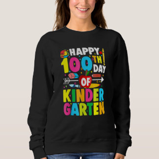 100 Days Of Kindergarten Happy 100th Day Of School Sweatshirt