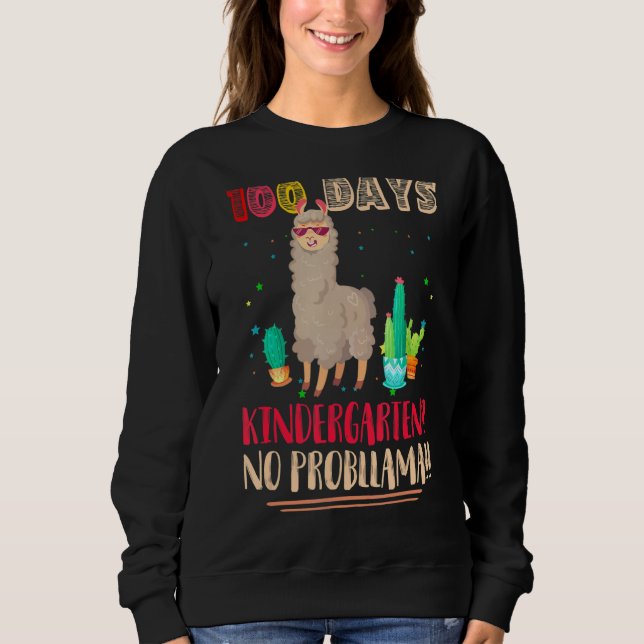 100 Days of Kindergarten No Probllama Llama Teache Sweatshirt (Front)