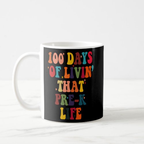 100 Days Of Livin That Pre K Life Happy 100 Days  Coffee Mug