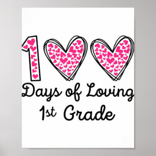 100 Days of Loving 1st grade 100th day of school t Poster