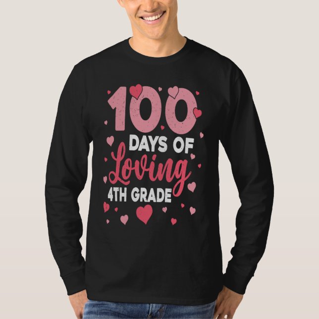 100 Days Of Loving 4th Grade 100th Day Of School T T-Shirt (Front)