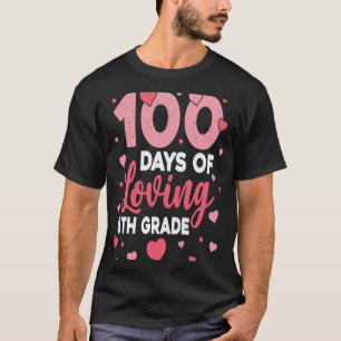 100 Days Of Loving 6th Grade 100th Day Of School T T-Shirt