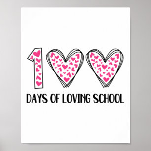100 Days Of Loving School 100th Day Of School Teac Poster