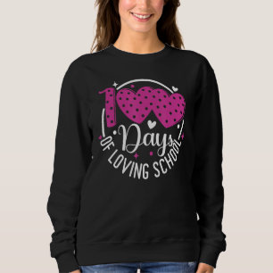 100 Days of Loving School Teacher Kids 100th Day H Sweatshirt