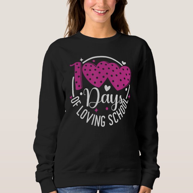 100 Days of Loving School Teacher Kids 100th Day H Sweatshirt (Front)
