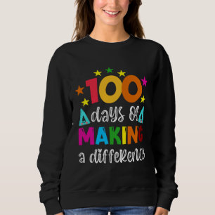 100 Days Of Making A Difference School Teacher 100 Sweatshirt