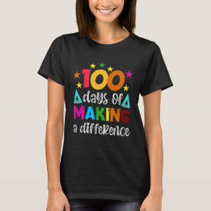 100 Days Of Making A Difference School Teacher 100 T-Shirt