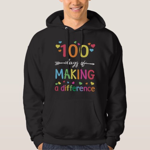 100 Days of Making Difference 100th Day of School  Hoodie