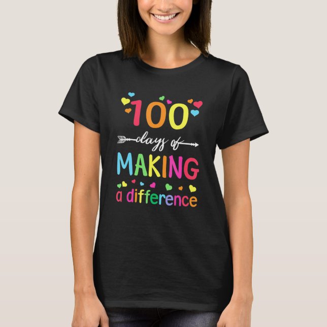 100 Days Of Making Difference 100th Day Of School  T-Shirt (Front)