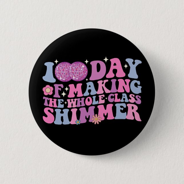 100 Days Of Making The Whole Class Shimmer Disco Button (Front)
